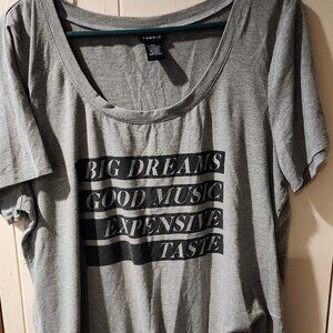 Torrid Graphic Scoop Neck Tee  “Big Dreams, Good Music, Expensive Taste” Size 1